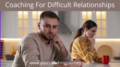How To Use Coaching To Explore Difficult Relationships